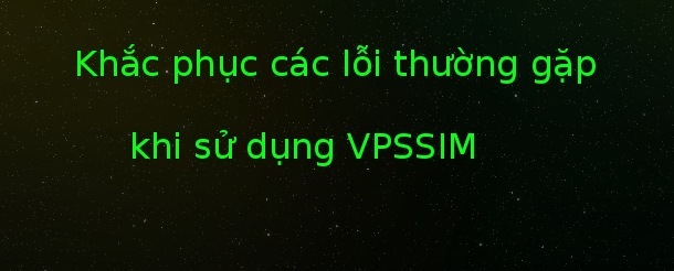 Khắc phục các lỗi thường gặp khi sử dụng VPSSIM